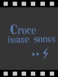 【Croce】image songs