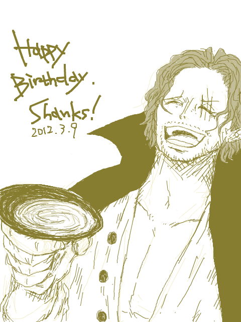 Happy Birthday. Shanks!! ’12.3.9