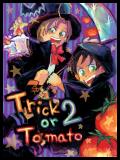 ♡Trick or Tomato 2♡