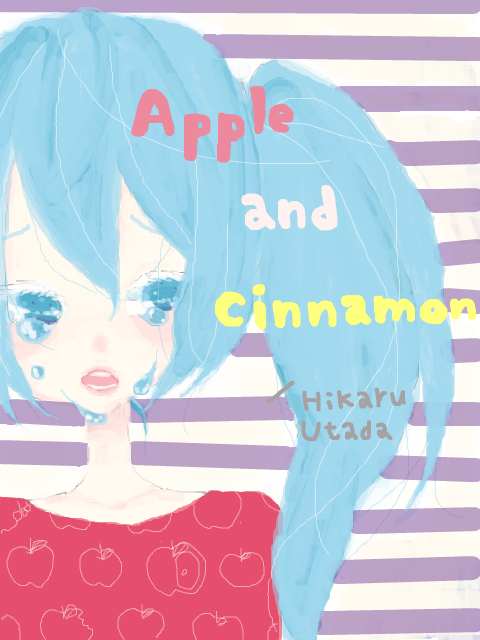 apple and cinnamon / Ｈｉｋａｒｕ　Ｕｔａｄａ